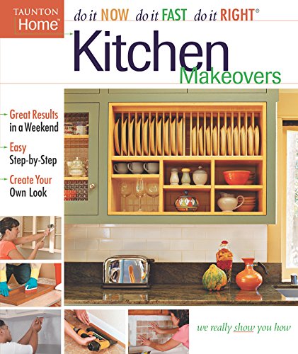 Kitchen Makeovers (Do It Now Do It Fast Do It Right)