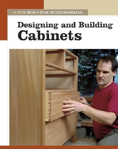 Stock image for Designing and Building Cabinets (New Best of Fine Woodworking) for sale by Bookstar Bookstore