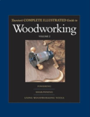 Beispielbild fr Taunton's Complete Illustrated Guide to Woodworking: Using Woodworking Tools; Finishing; Sharpening (Complete Illustrated Guides (Taunton)) zum Verkauf von BMV Bloor