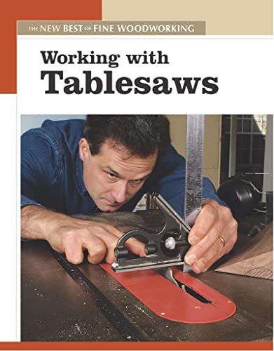 Imagen de archivo de Working with Tablesaws: The New Best of Fine Woodworking a la venta por Idaho Youth Ranch Books
