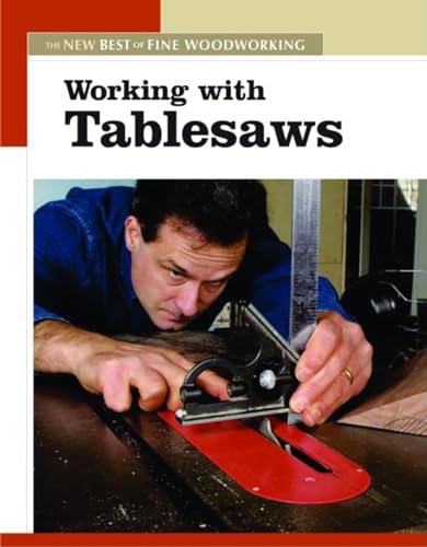 9781561587490: Working with Tablesaws: The New Best of Fine Woodworking