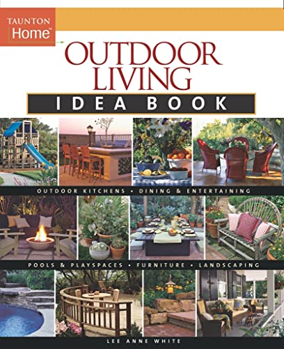 Stock image for Outdoor Living Idea Book (Taunton Home Idea Books) for sale by Your Online Bookstore