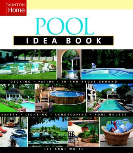Stock image for Pool Idea Book (Taunton Home Idea Books) for sale by SecondSale