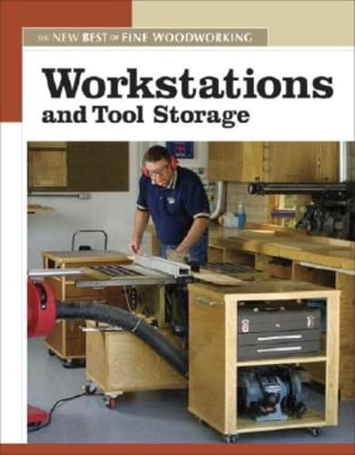 Beispielbild fr Workstations and Tool Storage (New Best of Fine Woodworking): The New Best of Fine Woodworking zum Verkauf von WorldofBooks