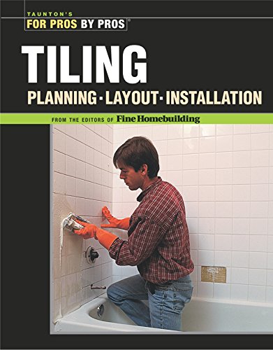 Beispielbild fr Tiling: Planning, Layout & Installation (For Pros By Pros) zum Verkauf von Wonder Book