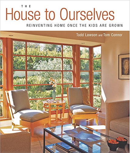 The House To Ourselves: Reinventing Home Once The Kids Are Grown