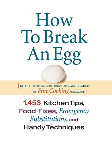 Beispielbild fr How to Break an Egg: 1,453 Kitchen Tips, Food Fixes, Emergency Substit zum Verkauf von Wonder Book