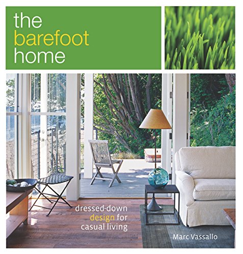 The Barefoot Home: Dressed-Down Design for Casual Living (9781561588077) by Vassallo, Marc