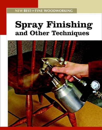 9781561588299: Spray Finishing and Other Techniques: The New Best of Fine Woodworking (New Best of Fine Woodworking S.)