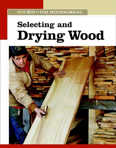 Imagen de archivo de Selecting and Drying Wood: The New Best of Fine Woodworking a la venta por ThriftBooks-Atlanta