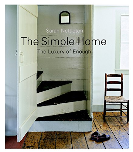 The Simple Home: The Luxury of Enough - Nettleton, Sarah & Martin, Frank Edgerton