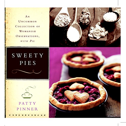 Beispielbild fr Sweety Pies: An Uncommon Collection of Womanish Observations, with Pie zum Verkauf von WorldofBooks