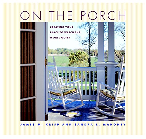 Beispielbild fr On the Porch: Creating Your Place to Watch the World Go By zum Verkauf von HPB-Emerald