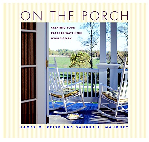 Stock image for On the Porch: Creating Your Place to Watch the World Go By for sale by Off The Shelf