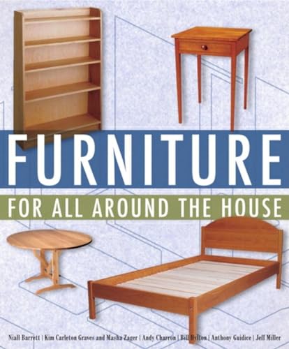 Furniture for All Around the House : Series: Woodworking for the Home - Hylton, Bill, Charron, Andy, Miller, Jeff, Barrett, Niall, Guidice, Anthony