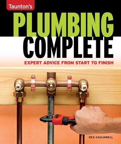 Imagen de archivo de Plumbing Complete: Expert Advice from Start to Finish (Taunton's Complete) a la venta por SecondSale