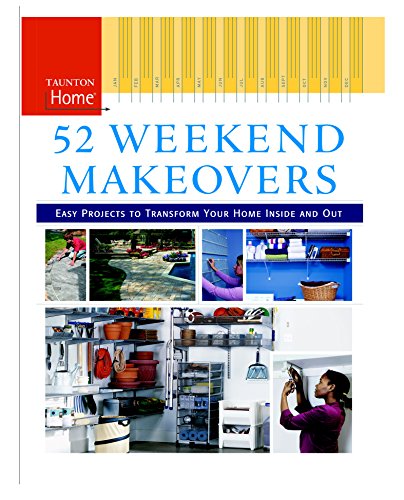 9781561588633: 52 Weekend Makeovers: Easy Projects to Transform Your Home Inside Out (Taunton Home (Hardcover))