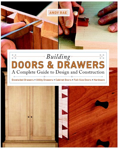 Beispielbild fr Building Doors & Drawers: A Complete Guide to Design and Construction zum Verkauf von SecondSale