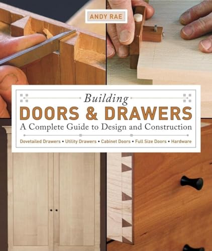 Building Doors Drawers: A Complete Guide to Design and Construction - Rae, Andy