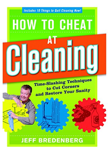 Beispielbild fr How to Cheat at Cleaning : Time-Slashing Techniques to Cut Corners and Rest zum Verkauf von Better World Books
