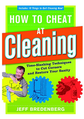 Stock image for How to Cheat at Cleaning: Time-Slashing Techniques to Cut Corners and Rest for sale by Your Online Bookstore