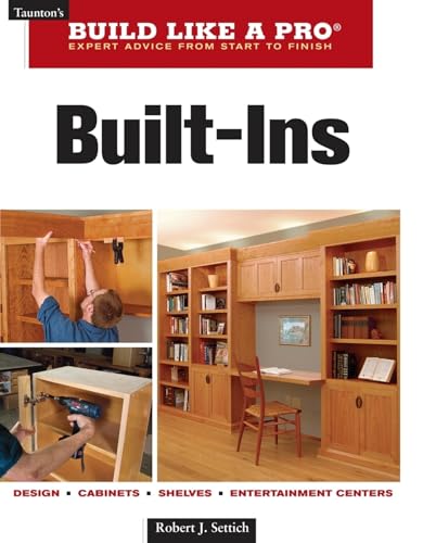 Beispielbild fr Build Like a Pro - Expert Advice from Start to Finish: Built-ins: Design - Cabinets - Shelves - Entertainment Centers zum Verkauf von WorldofBooks