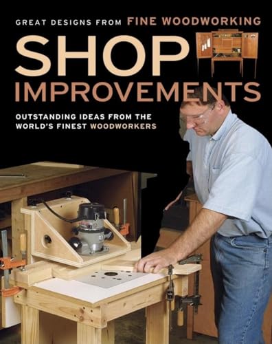 9781561588916: Shop Improvements: Outstanding Ideas from the World's Finest Woodworkers (Great Designs-Fine Woodworking)