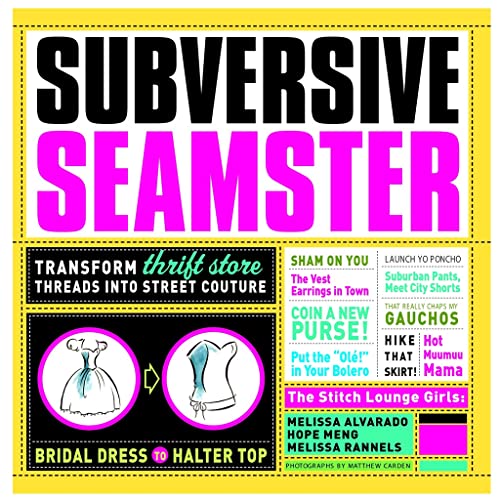 Stock image for Subversive Seamster : Transform Thrift Store Threads into Street Couture for sale by Better World Books: West