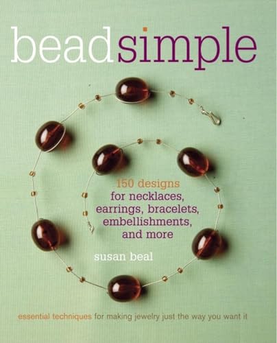 Imagen de archivo de Bead Simple: Essential Techniques for Making Jewelry Just the Way You Want It a la venta por SecondSale