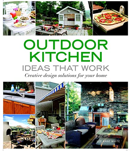 Beispielbild fr Outdoor Kitchen Ideas That Work : Creative Design Solutions for Your Home zum Verkauf von Better World Books