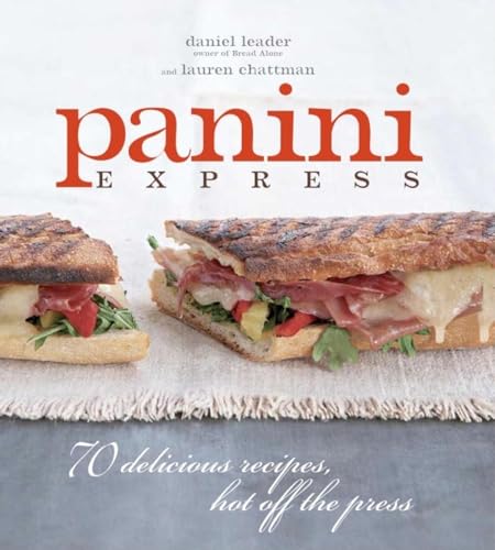 Stock image for Panini Express: 70 Delicious Recipes, Hot Off the Press for sale by Kevin T. Ransom- Bookseller