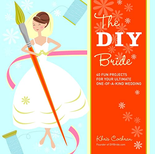 Beispielbild fr The DIY Bride: 40 Fun Projects for Your Ultimate One-of-a-Kind Wedding zum Verkauf von Wonder Book