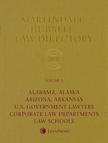 Stock image for Martindale-Hubbell Law Directory 2008: Alabama, Alaska, Arizona, Arkansas, U.S. Government Lawyers, Corporate Law Departments, Law Schools for sale by HPB-Red