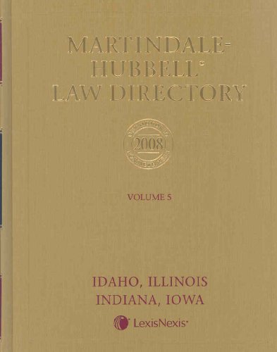 Stock image for Martindale-Hubbell Law Directory 2008: Idaho, Illinois, Indiana, Iowa: 5 (MARTINDALE HUBBELL LAW DIRECTORY ILLINOIS) for sale by HPB-Red