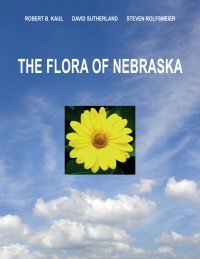 Imagen de archivo de Flora of Nebraska : Keys, Descriptions, and Distributional Maps of All Native and Introduced Species That Grow Outside Cultivation: With Observations about Their Past, Present, and Future Status a la venta por Jackson Street Booksellers