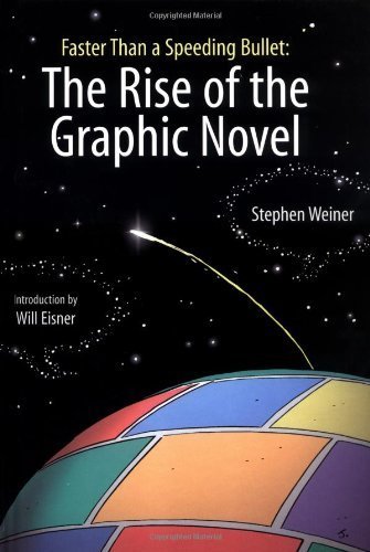 Beispielbild fr The Rise of the Graphic Novel: Faster Than a Speeding Bullet zum Verkauf von Defunct Books