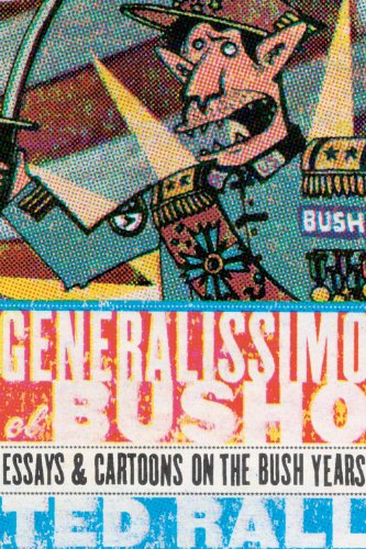 Imagen de archivo de Generalissimo el Busho : Essays and Cartoons of the Bush Years a la venta por Better World Books