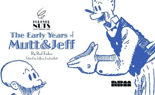 The Early Years of MUTT & JEFF (Forever Nuts: Classic Screwball Strips)