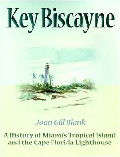 Stock image for Key Biscayne : A History of Miami's Tropical Island and the Cape Florida Lighthouse for sale by Better World Books