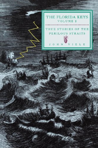 Stock image for The Florida Keys, Vol. 2: True Stories of the Perilous Straits (Florida's History Through Its Places) (Volume 2) for sale by SecondSale