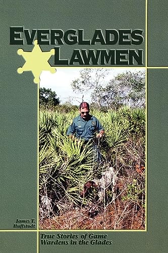Stock image for Everglades Lawmen: True Stories of Game Wardens in the Glades for sale by ThriftBooks-Atlanta