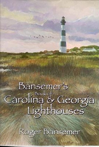 Beispielbild fr BANSEMER'S BOOK OF CAROLINA & GEORGIA LIGHTHOUSES zum Verkauf von Karen Wickliff - Books