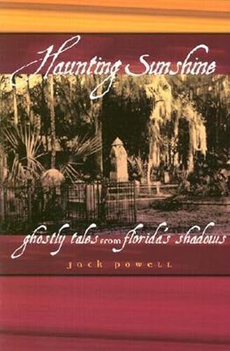 Beispielbild fr Haunting Sunshine: Ghostly Tales from Florida's Shadows zum Verkauf von James Lasseter, Jr