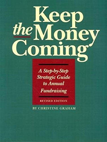 Stock image for Keep the Money Coming : A Step-By-Step Guide to Annual Fundraising for sale by Better World Books
