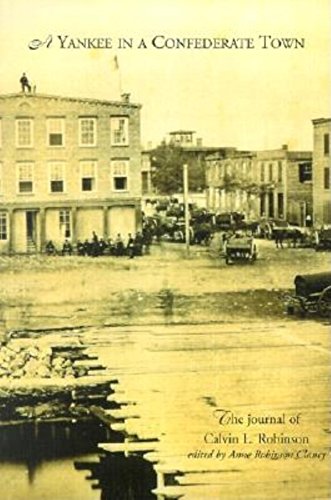 Beispielbild fr A Yankee in a Confederate Town: The Journal of Calvin L. Robinson zum Verkauf von Sierra Rose Antiques