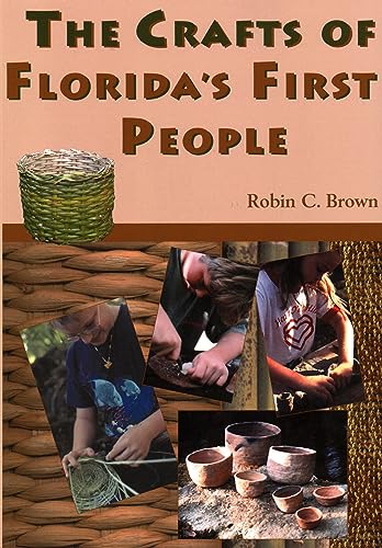 Imagen de archivo de The Crafts of Florida's First People a la venta por The Maryland Book Bank