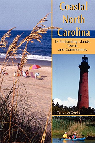 Stock image for Coastal North Carolina : Its Enchanting Islands, Towns, and Communities for sale by Better World Books