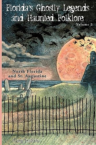 

Florida's Ghostly Legends and Haunted Folklore: Volume 2: North Florida and St. Augustine (Paperback or Softback)
