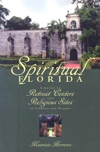 Stock image for Spiritual Florida: A Guide to Retreat Centers and Religious Sites in Florida and Nearby for sale by Ergodebooks