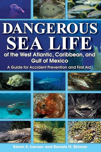 Imagen de archivo de Dangerous Sea Life of the West Atlantic, Caribbean, and Gulf of Mexico: A Guide for Accident Prevention and First Aid a la venta por SecondSale